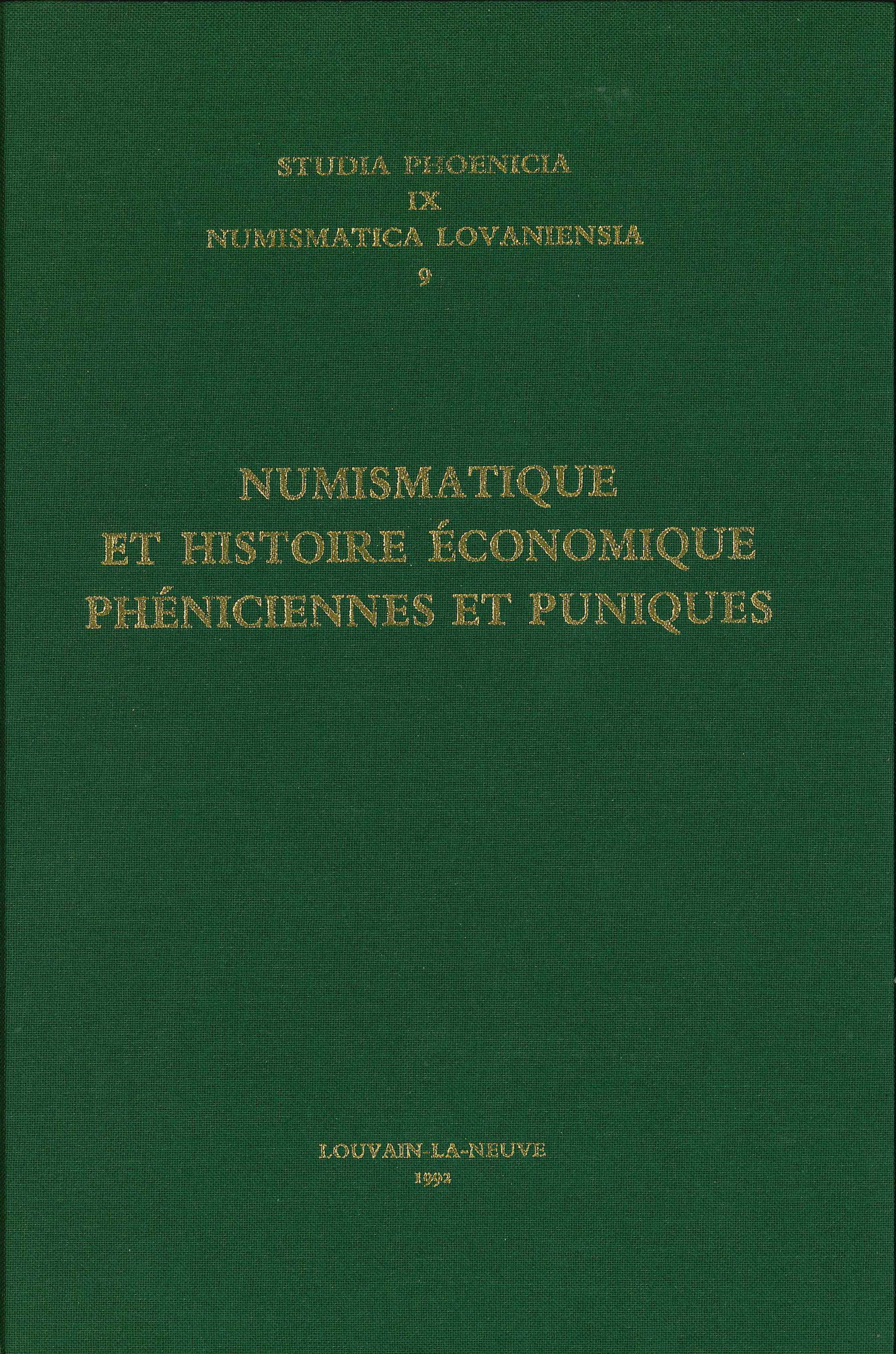 STUDIA PHOENICIA T9. NUMISMATIQUE ET HISTOIRE ECONOMIQUE PHENICIENNES ET PUNIQUES
