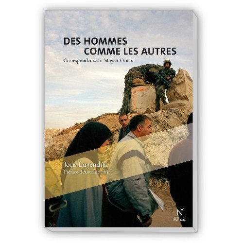 Des hommes comme les autres - correspondants au Moyen-Orient