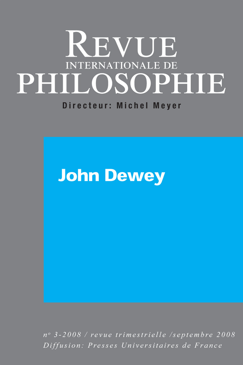 REVUE INTERNATIONALE DE PHILOSOPHIE 245 (3-2008) JOHN DEWEY