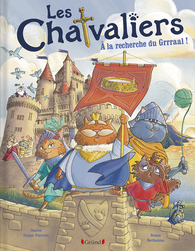 Les Chatvaliers - Tome 1 À la recherche du Grrraal !