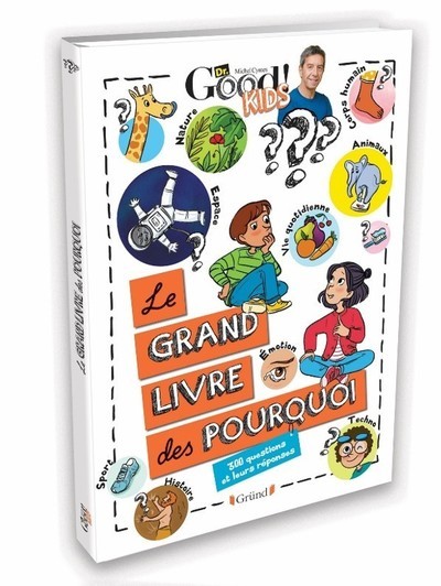 Dr Good ! Kids - Le grand livre des pourquoi - 300 questions et leurs réponses