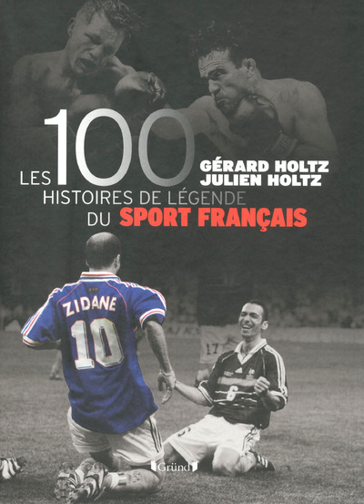 Les 100 histoires de légende du sport Français