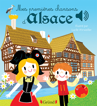 Mes premières chansons d'Alsace - Livre sonore avec 6 puces - Dès 1 an