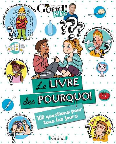 Dr Good ! Kids - Le livre des pourquoi - 100 questions pour tous les jours