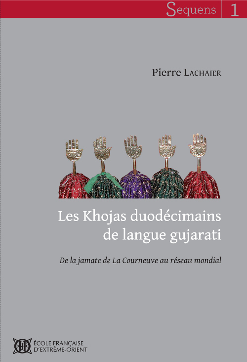 Les Khojas duodécimains de langue gujarati. De la jamate de La Courneuve au réseau mondial