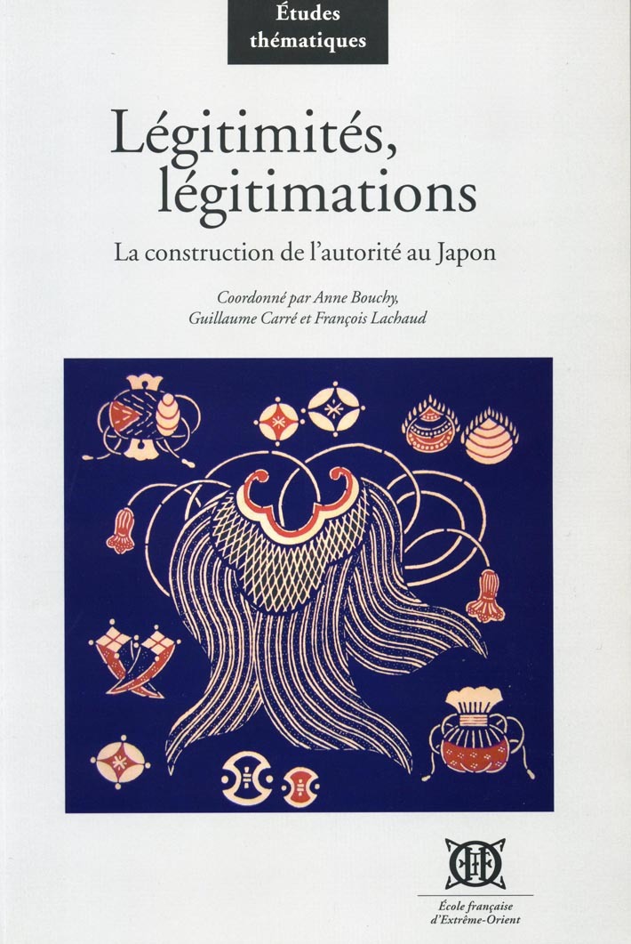 Légitimités, légitimations. La construction de l'autorité au Japon