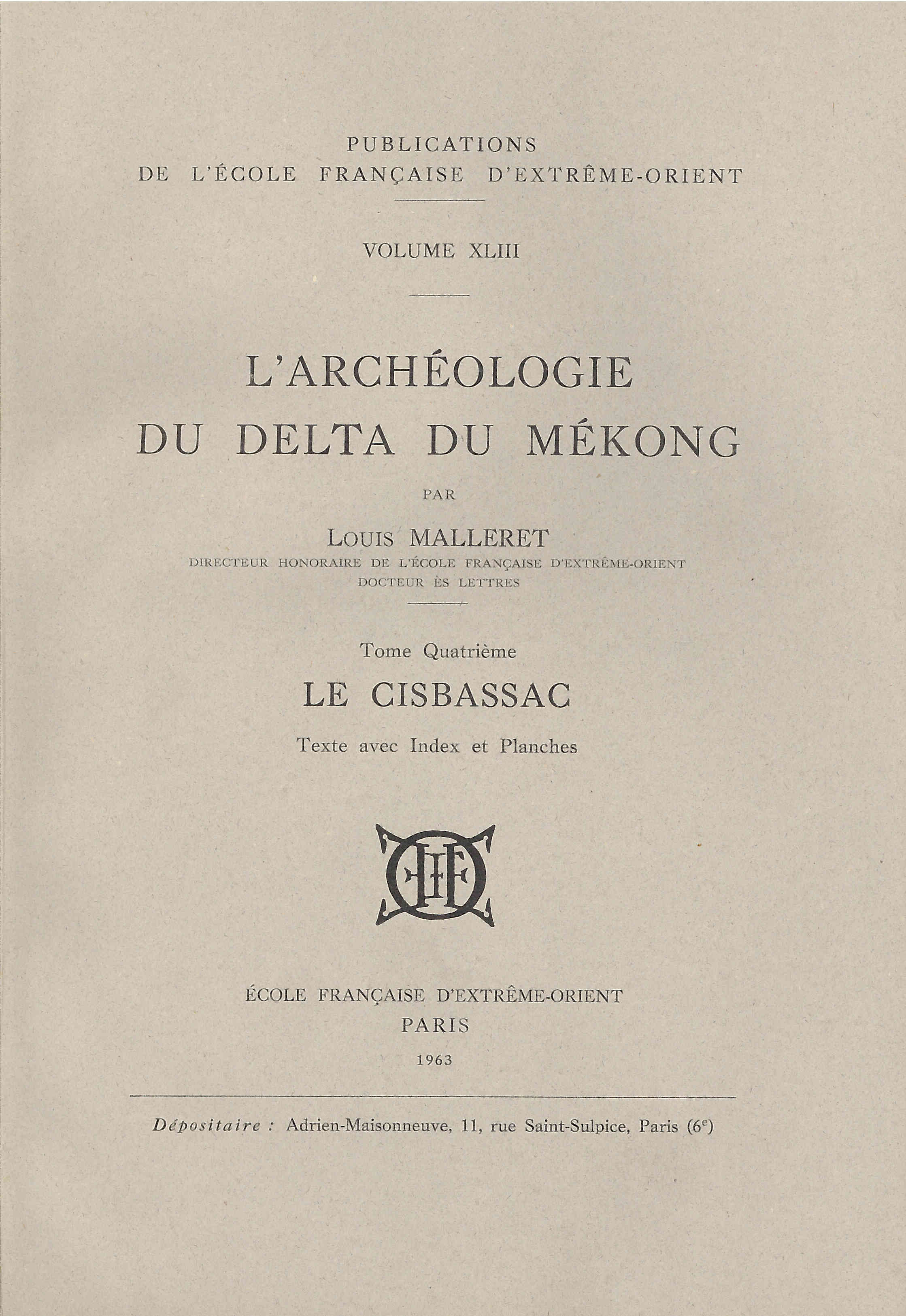 L'archéologie delta du Mékong. Tome 4 : Le Cisbassac. Texte avec index et planches
