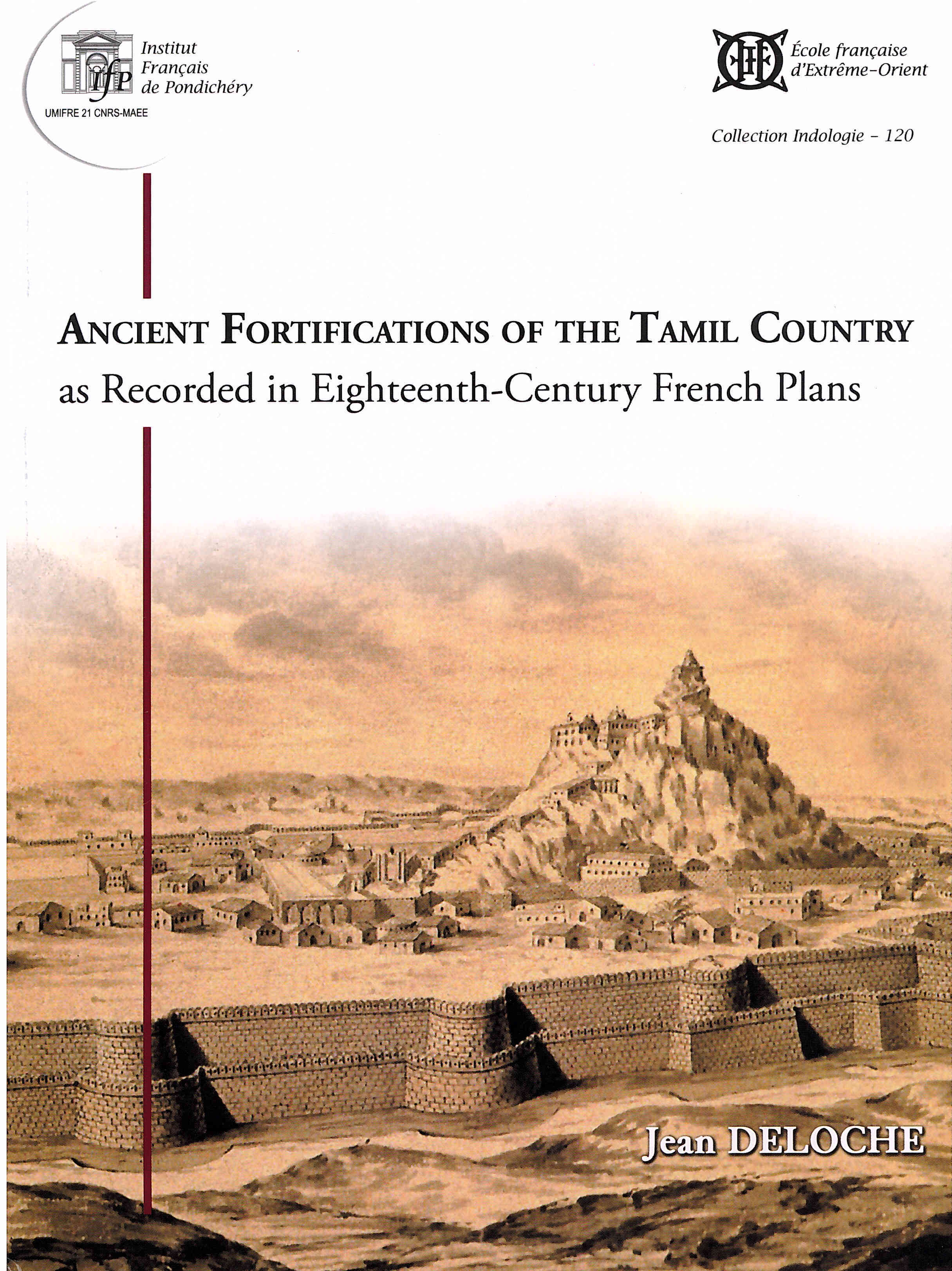 Ancient Fortification of the Tamil Country as recorded in Eighteenth-Century French Plans