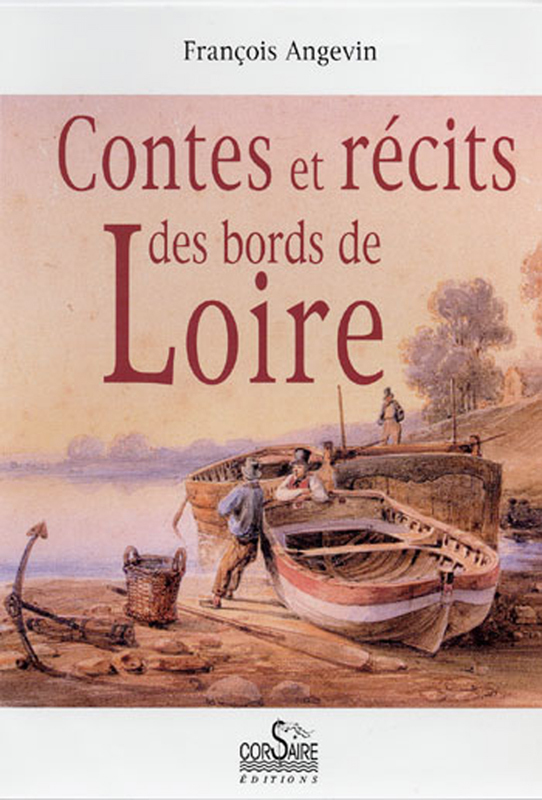 CONTES ET RÉCITS DES BORDS DE LOIRE