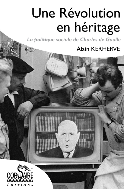 UNE RÉVOLUTION EN HÉRITAGE, La politique sociale de Charles de Gaulle