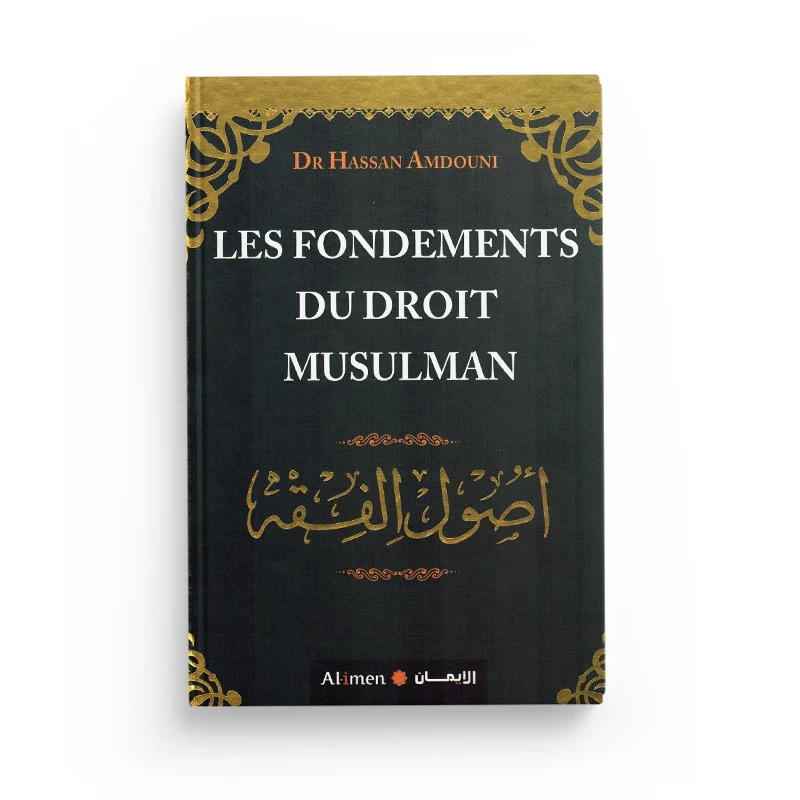 LES FONDEMENTS DU DROIT MUSULMAN