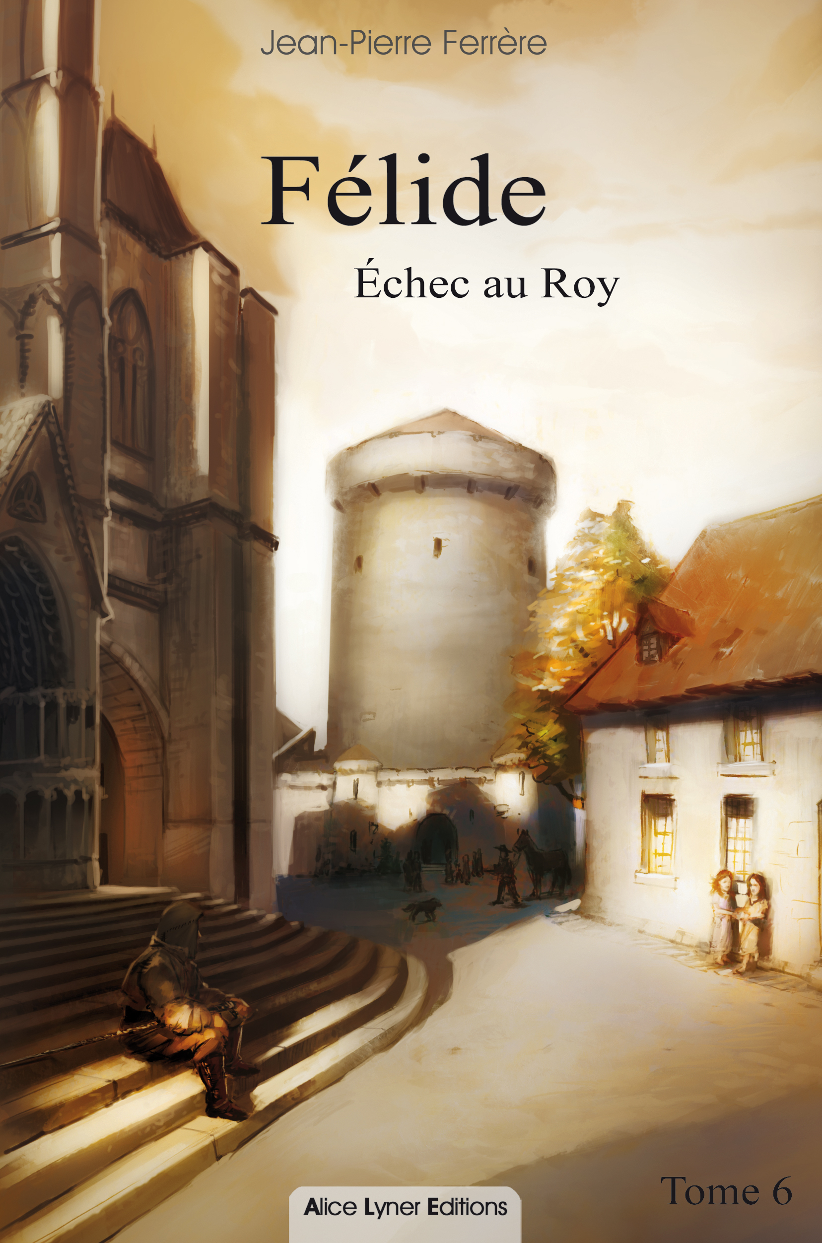 Félide, échec au Roy (tome 6)