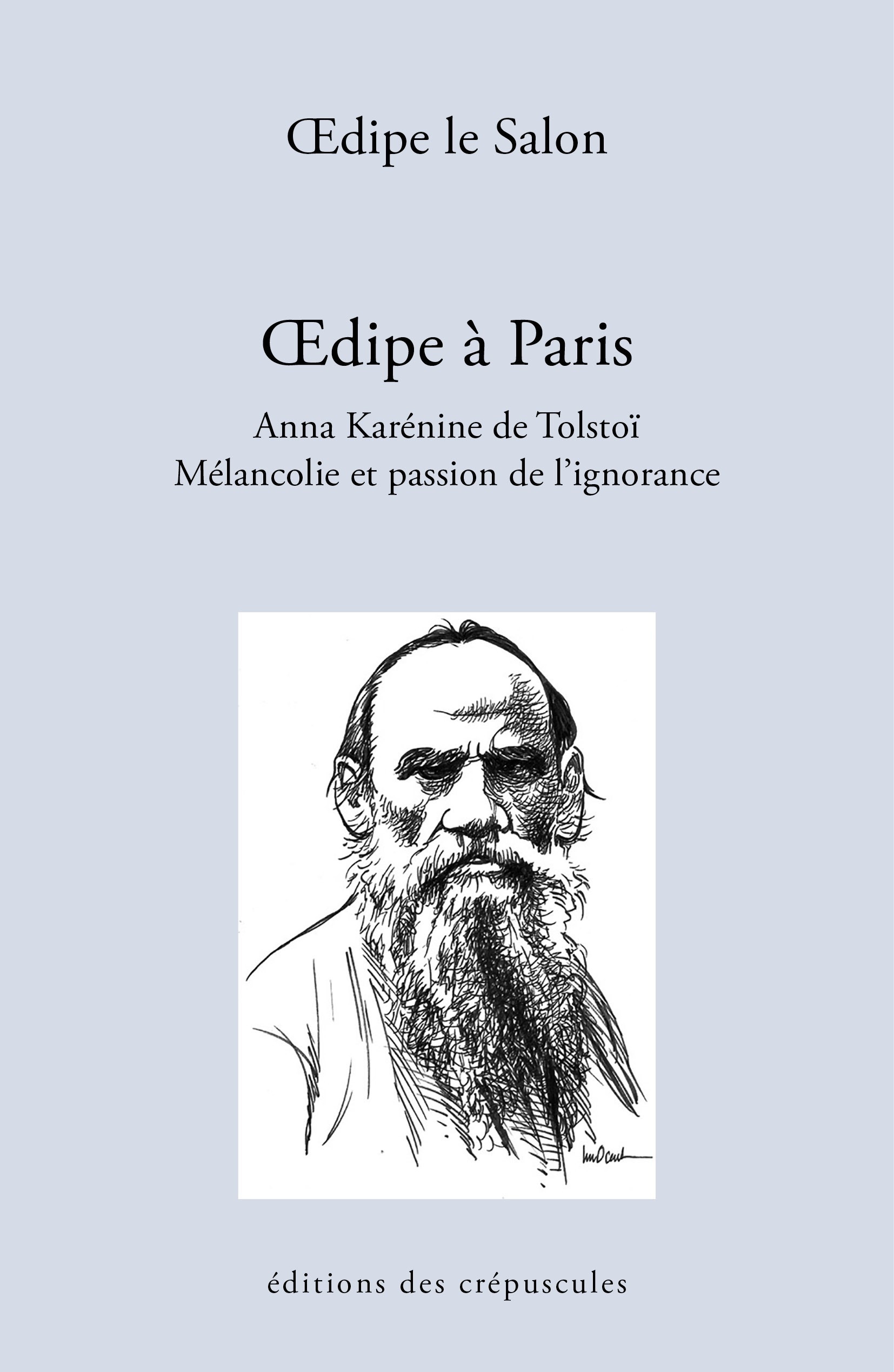 Oedipe à Paris. Anna Karénine de Tolstoï - Mélancolie et passion de l'ignorance