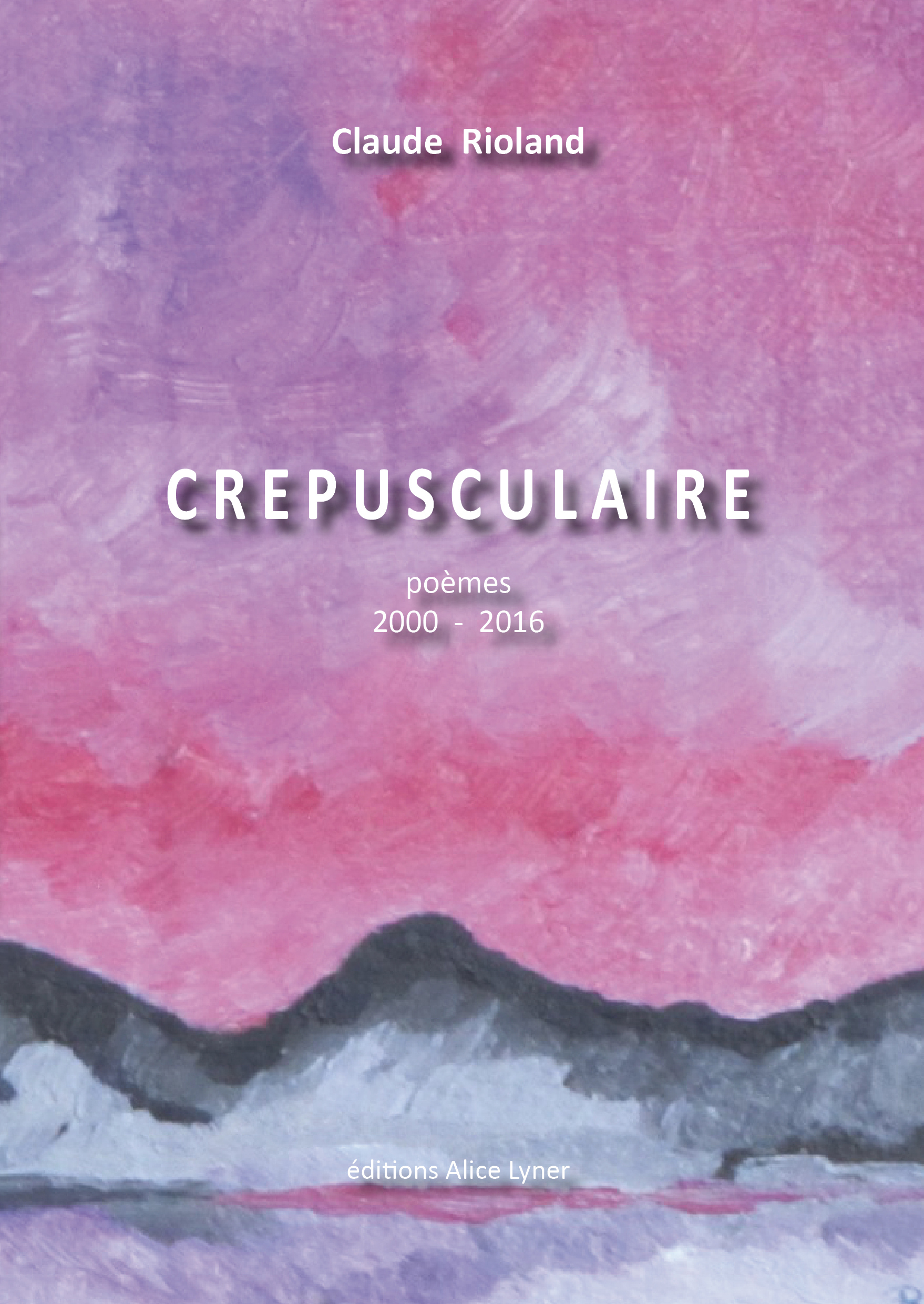 Crépusculaire (Poèmes 2000-2016)