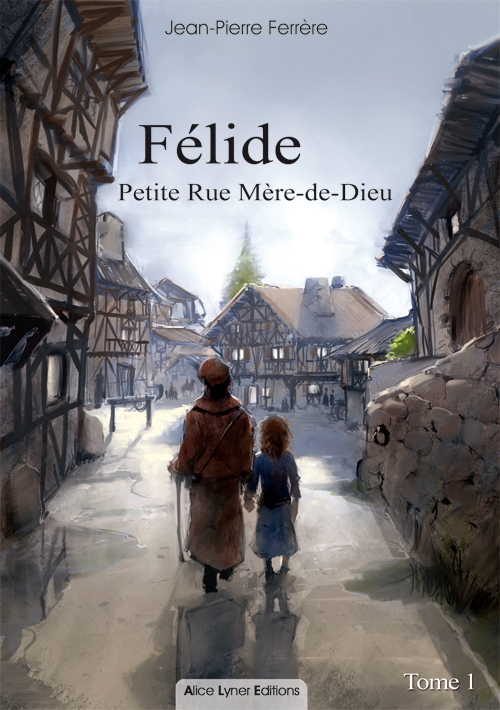 Félide, petite rue Mère-de-Dieu (tome 1)