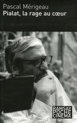 Pialat, la rage au coeur