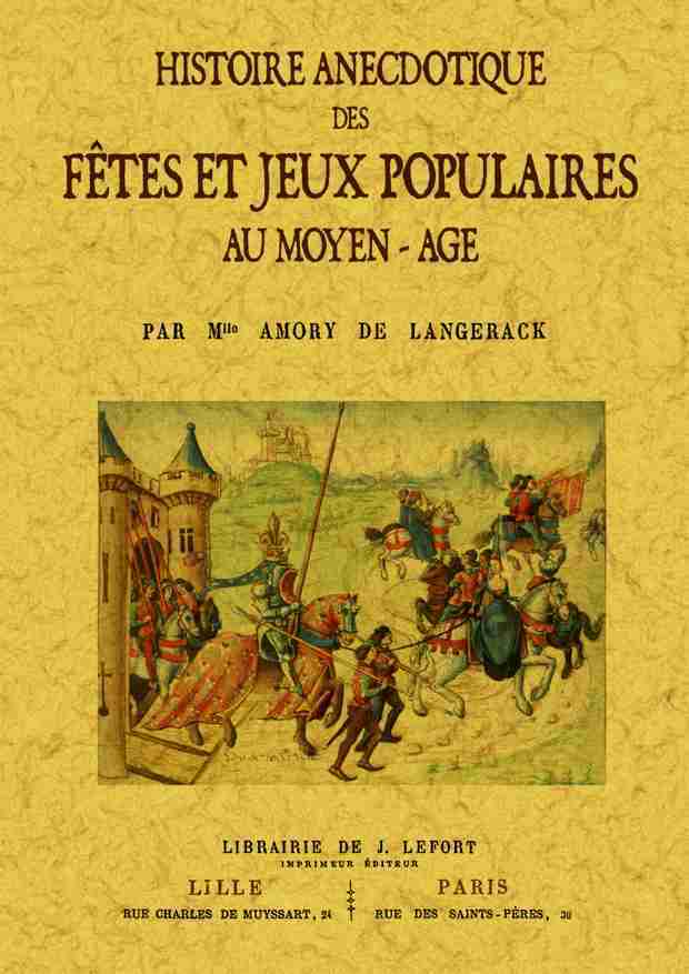 Histoire anecdotique des fêtes et jeux populaires au Moyen âge