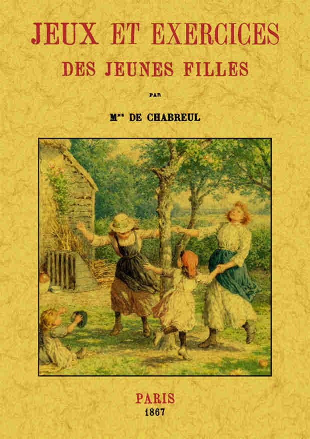 Jeux et exercices des jeunes filles - ouvrage illustré de 55 vignettes