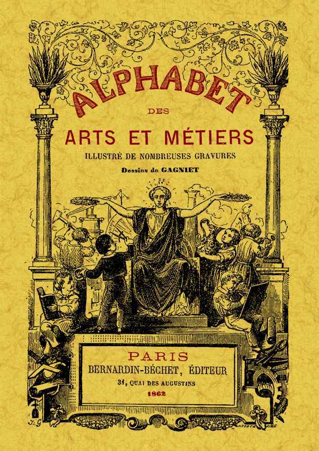 Alphabet des arts et métiers illustré de nombreuses gravures