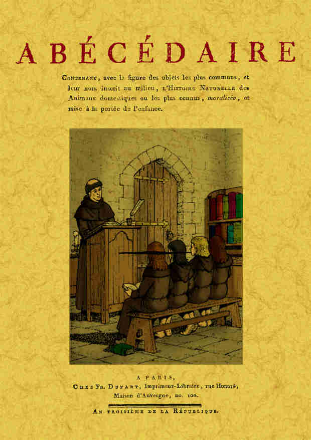 Abécédaire contenant, avec la figure des objets les plus communs, et leur nom inscrit au milieu, l'histoire naturelle des animau