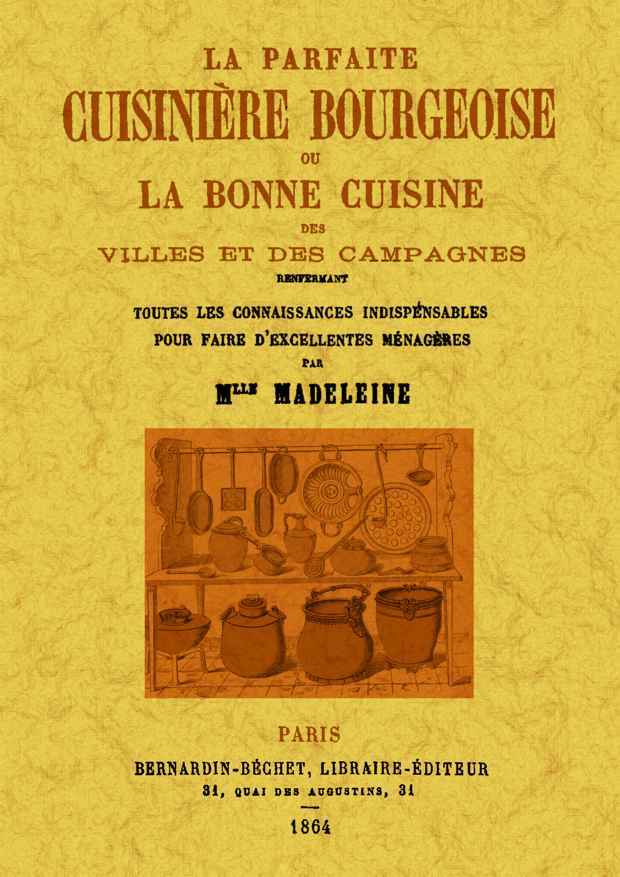 La parfaite cuisinière bourgeoise ou La bonne cuisine des villes et des campagnes, renfermant toutes les connaissances indispen