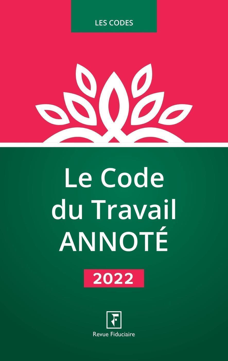Le Code du Travail ANNOTE 2022