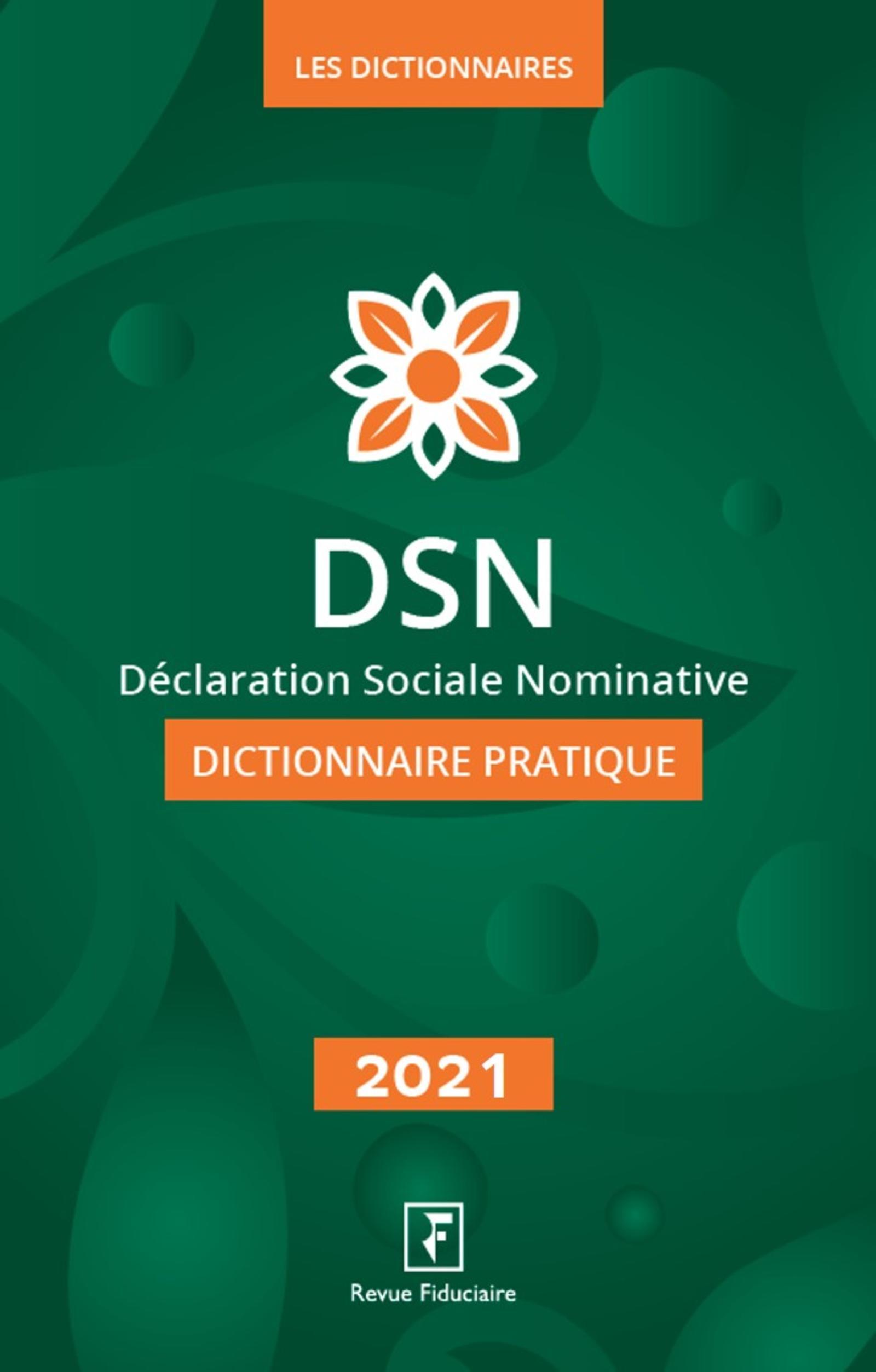 DSN, Déclaration Sociale Nominative, dictionnaire pratique 2021