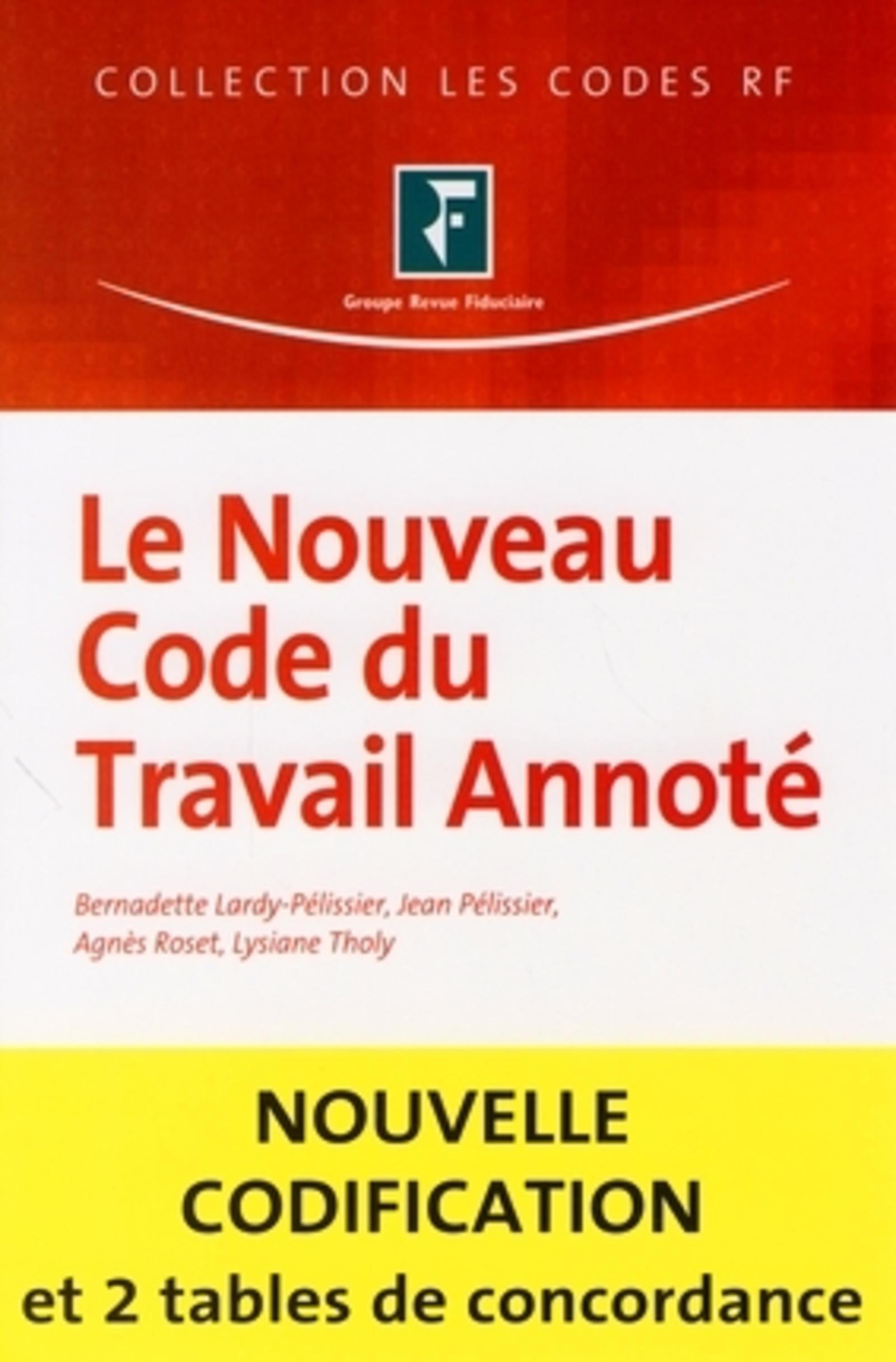 LE NOUVEAU CODE DU TRAVAIL ANNOTE. 28EME EDITION 2008 NOUVELLE CODIFICATION ET 2