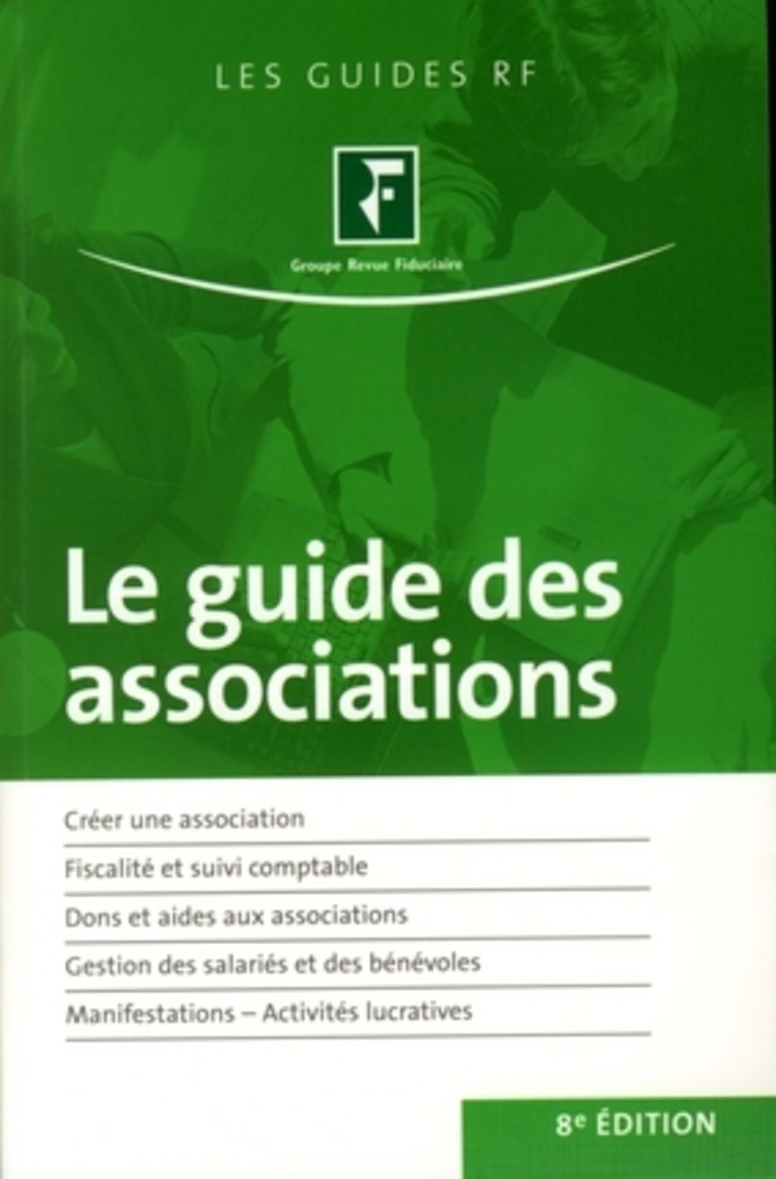 LE GUIDE DES ASSOCIATIONS. CREER UNE ASSOCIATION. FISCALITE ET SUIVI COMPTABLE.