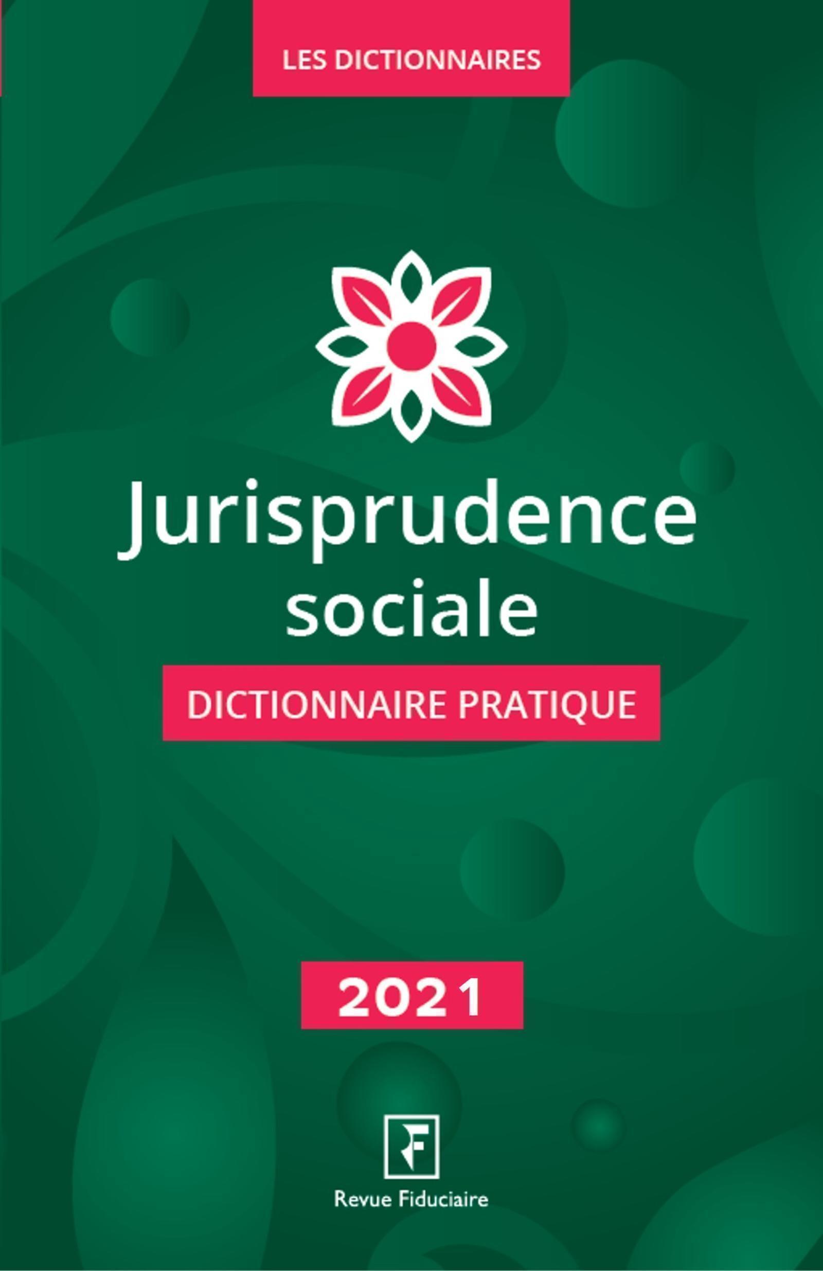 Jurisprudence sociale dictionnaire pratique 2021