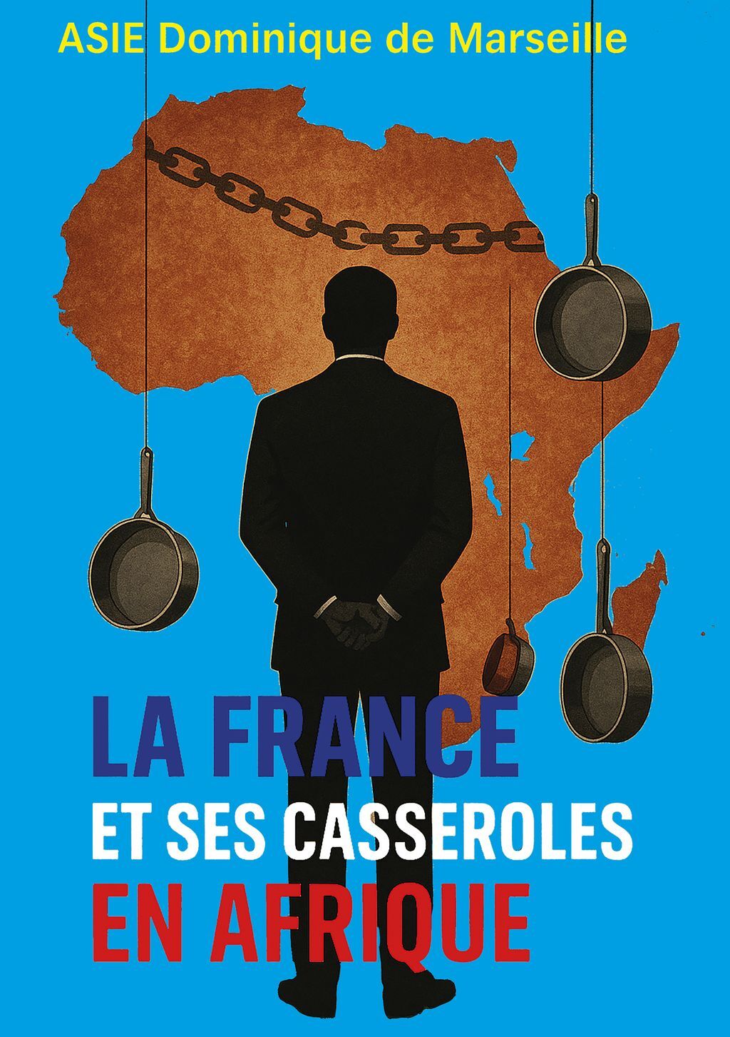LA FRANCE ET SES CASSEROLES EN AFRIQUE