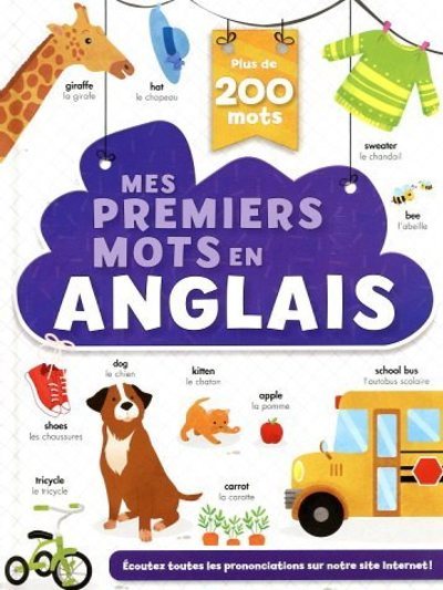 Mes premiers mots en anglais - Imagier bilingue - 200 mots de la vie de tous les jours dès 3 ans
