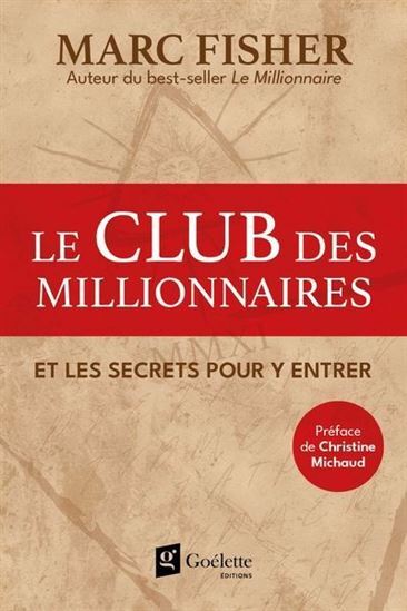 LE CLUB DES MILLIONNAIRES ET LES SECRETS POUR Y ENTRER
