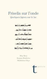 FRISELIS SUR L'ONDE. QUELQUES LIGNES DU LAC
