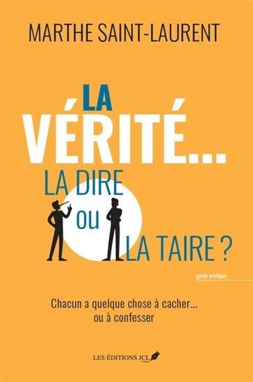 LA VERITE... LA DIRE OU LA TAIRE ?