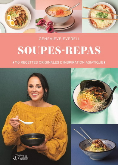 SOUPES-REPAS. 110 RECETTES ORIGINALES D'INSPIRATION ASIATIQUE