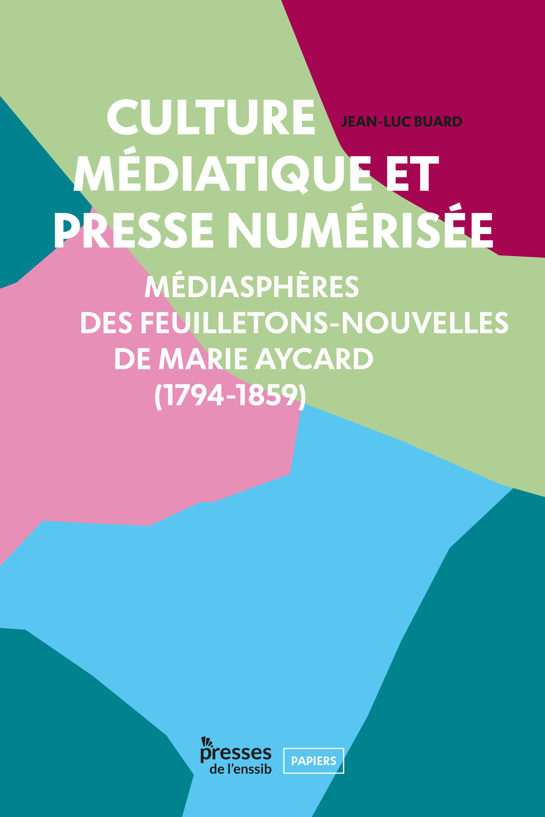Culture médiatique et presse numérisée - médiasphère des feuilletons-nouvelles de Marie Aycard (1794-1859)