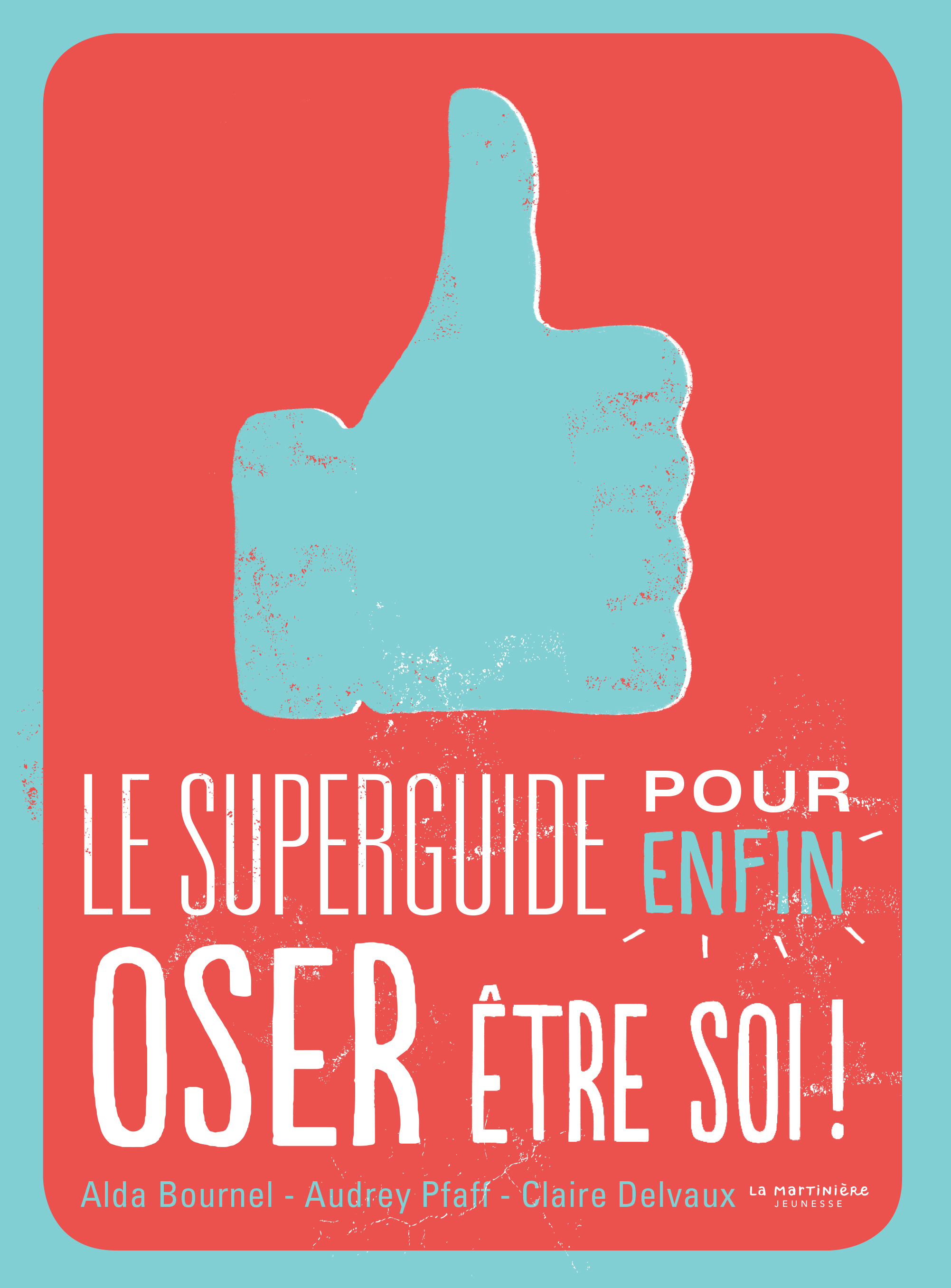 Le Superguide pour enfin oser être soi