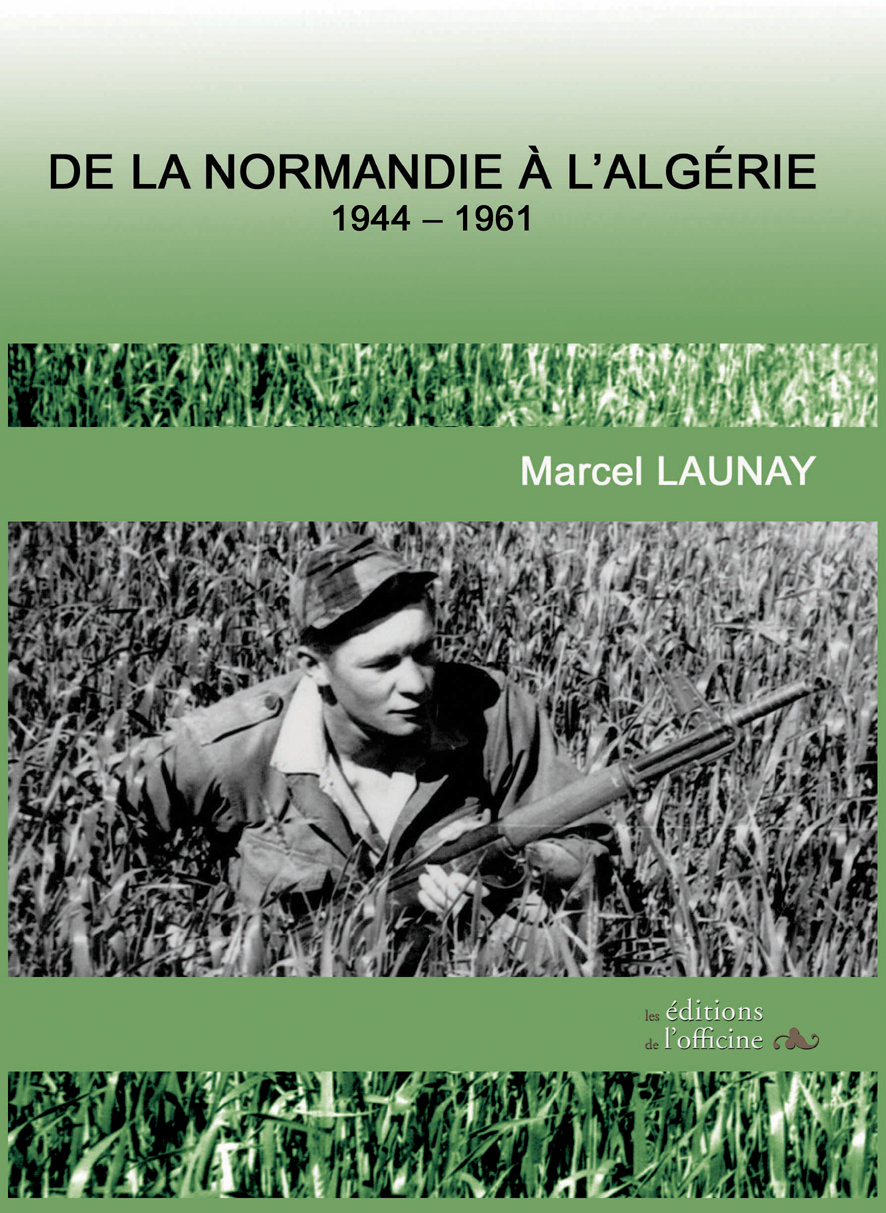 DE LA NORMANDIE A L'ALGÉRIE - 1944/1961