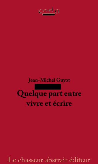 Quelque part entre vivre et écrire