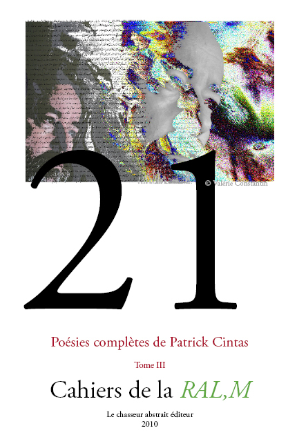 Cahiers de la RAL,M n°21 - Poésies complètes de Patrick Cintas - Tome III