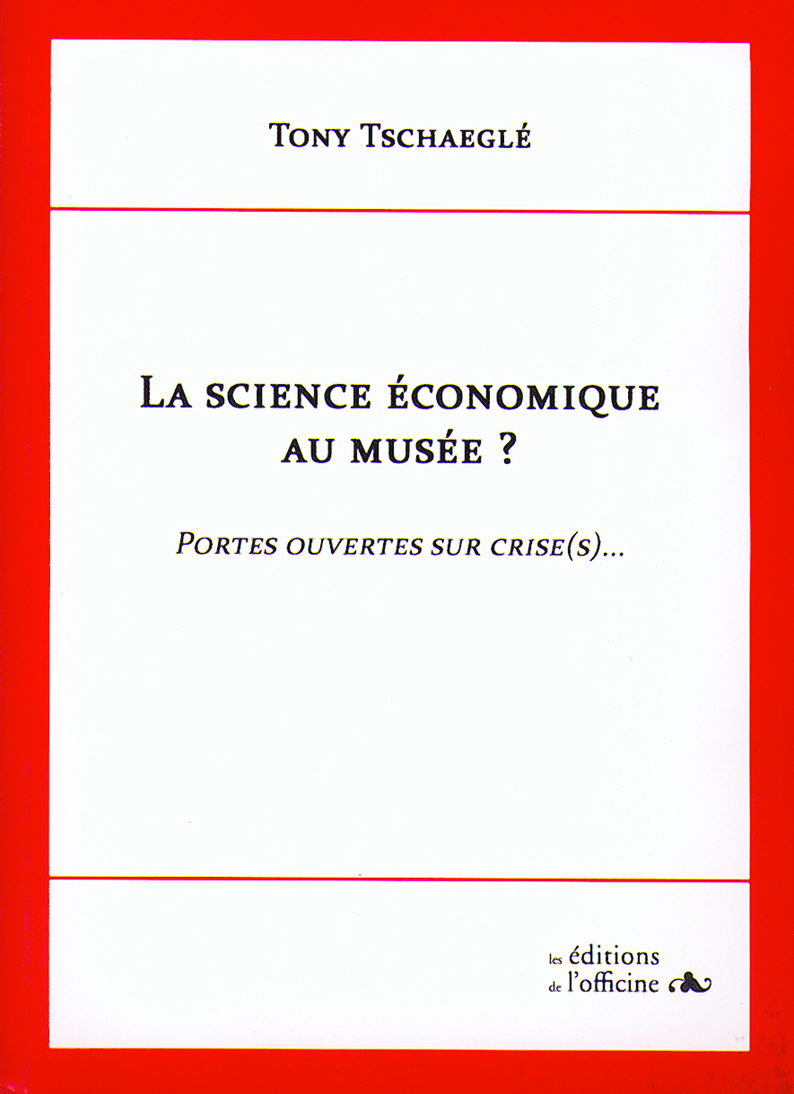 LA SCIENE ECONOMIQUE AU MUSEE ? Portes ouvertes sur crise (s)...