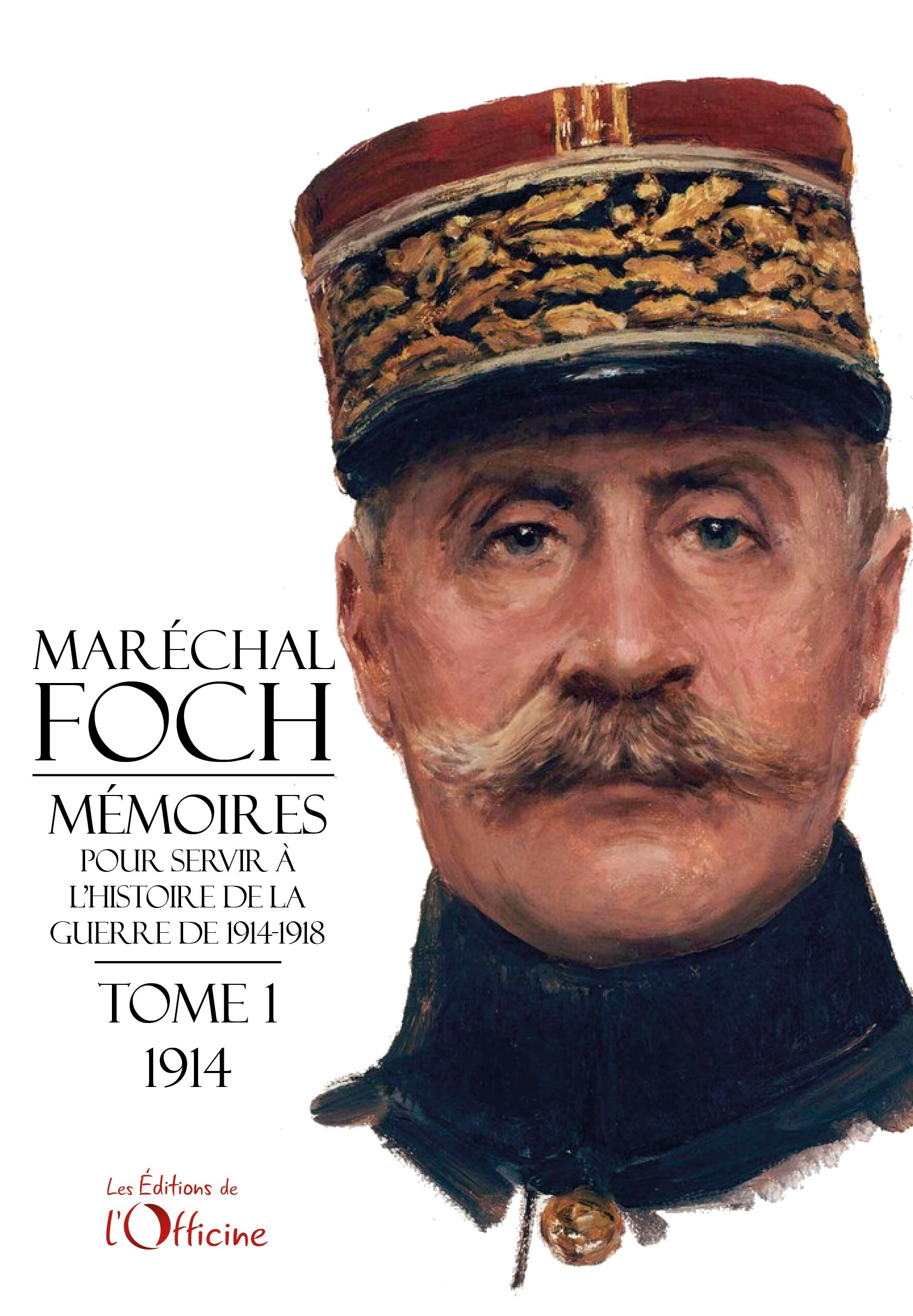 Mémoires pour servir à l'histoire de la guerre 1914-1918 Tome 1 Maréchal FOCH