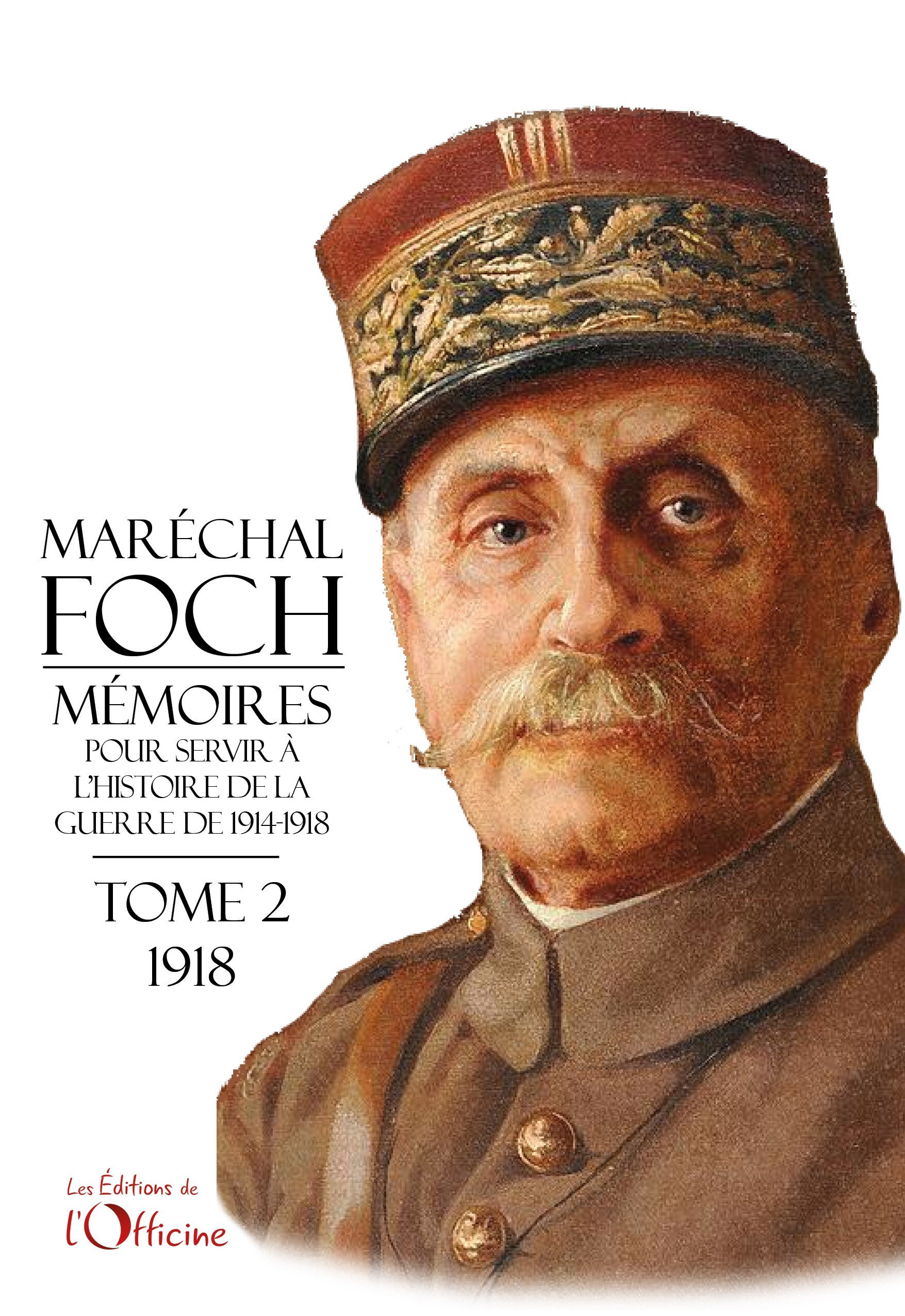 Mémoires pour servir à l'histoire de la guerre 1914-1918 Tome 2 Maréchal FOCH
