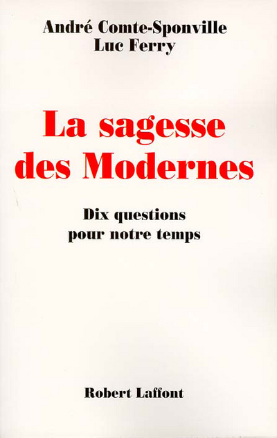 La sagesse des modernes - 10 questions pour notre temps
