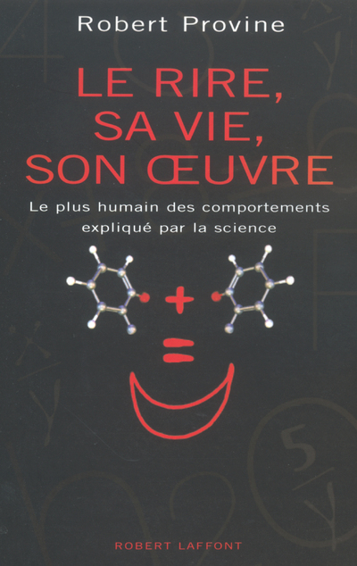 Le rire, sa vie, son oeuvre le plus humain des comportements expliqué par la science
