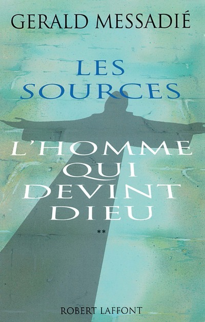 L'Homme qui devint Dieu - Tome 2 Les Sources