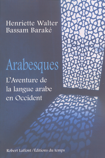 Arabesques l'aventure de la langue arabe en Occident