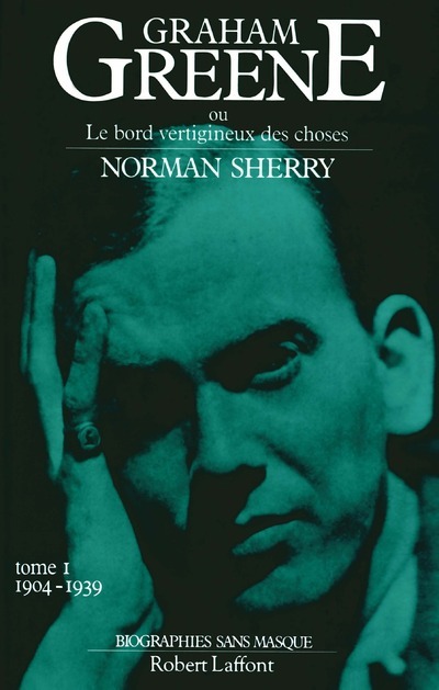 Graham Greene - tome 1 - 1904 1939