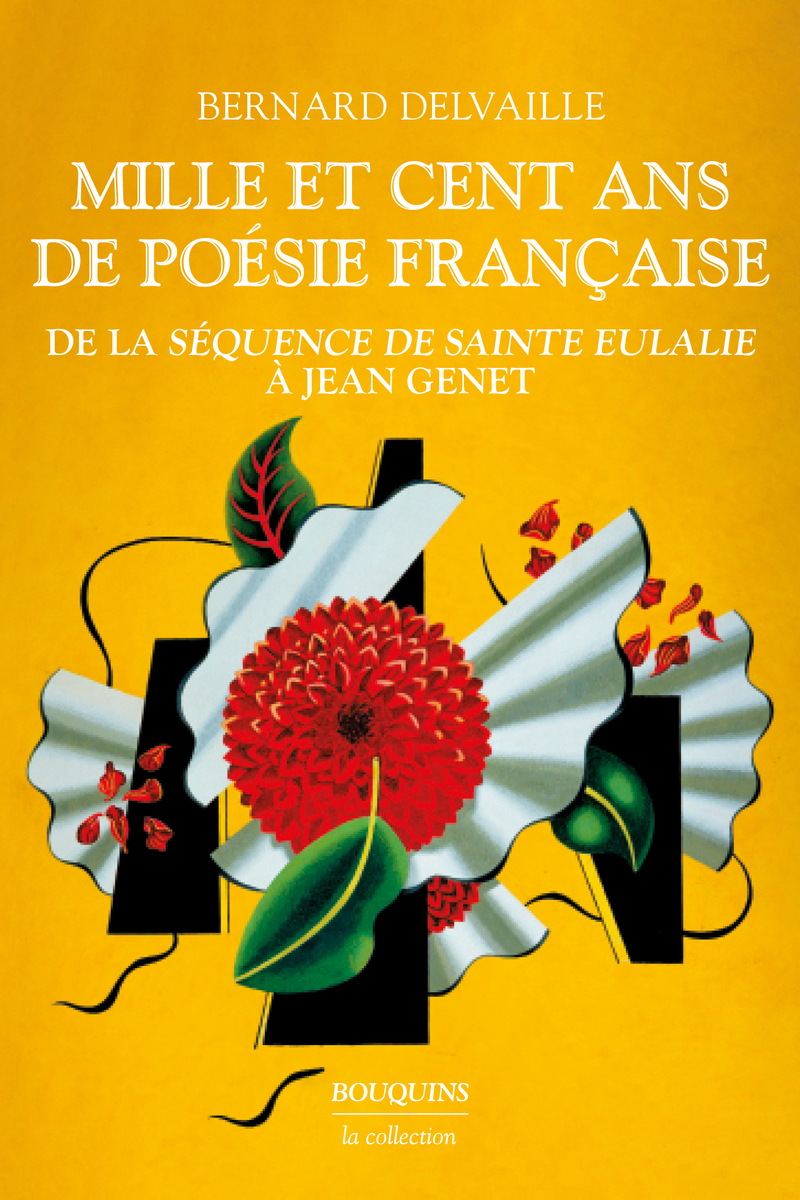 Mille et cent ans de poésie française de la "Séquence de Sainte Eulalie" à Jean Genet